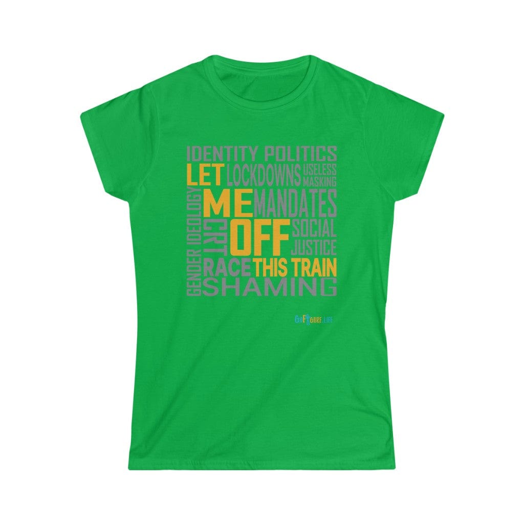 Printify T-Shirt Irish Green / S Women's - Let Me Off This Train
