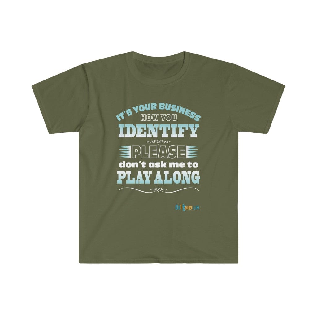Printify T-Shirt Military Green / S I Won't Play Along