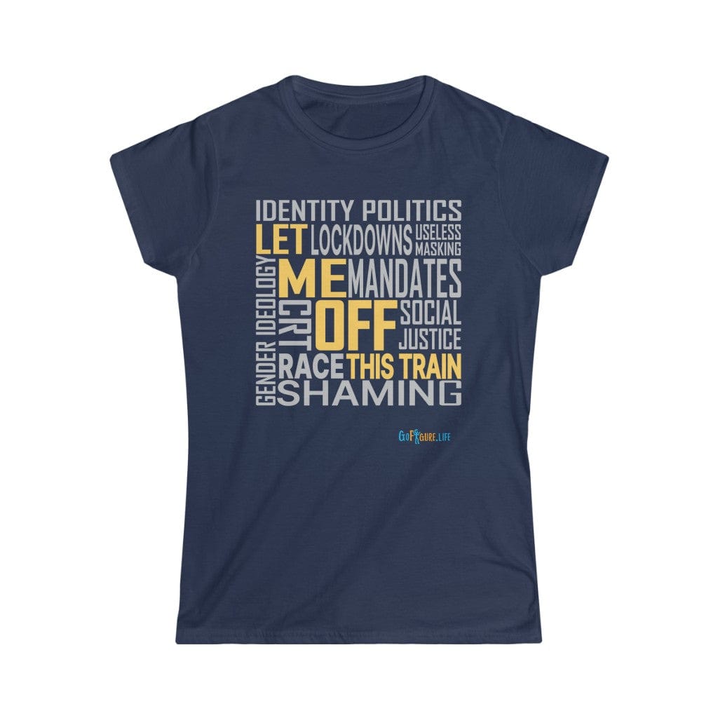 Printify T-Shirt Navy / S Women's - Let Me Off This Train