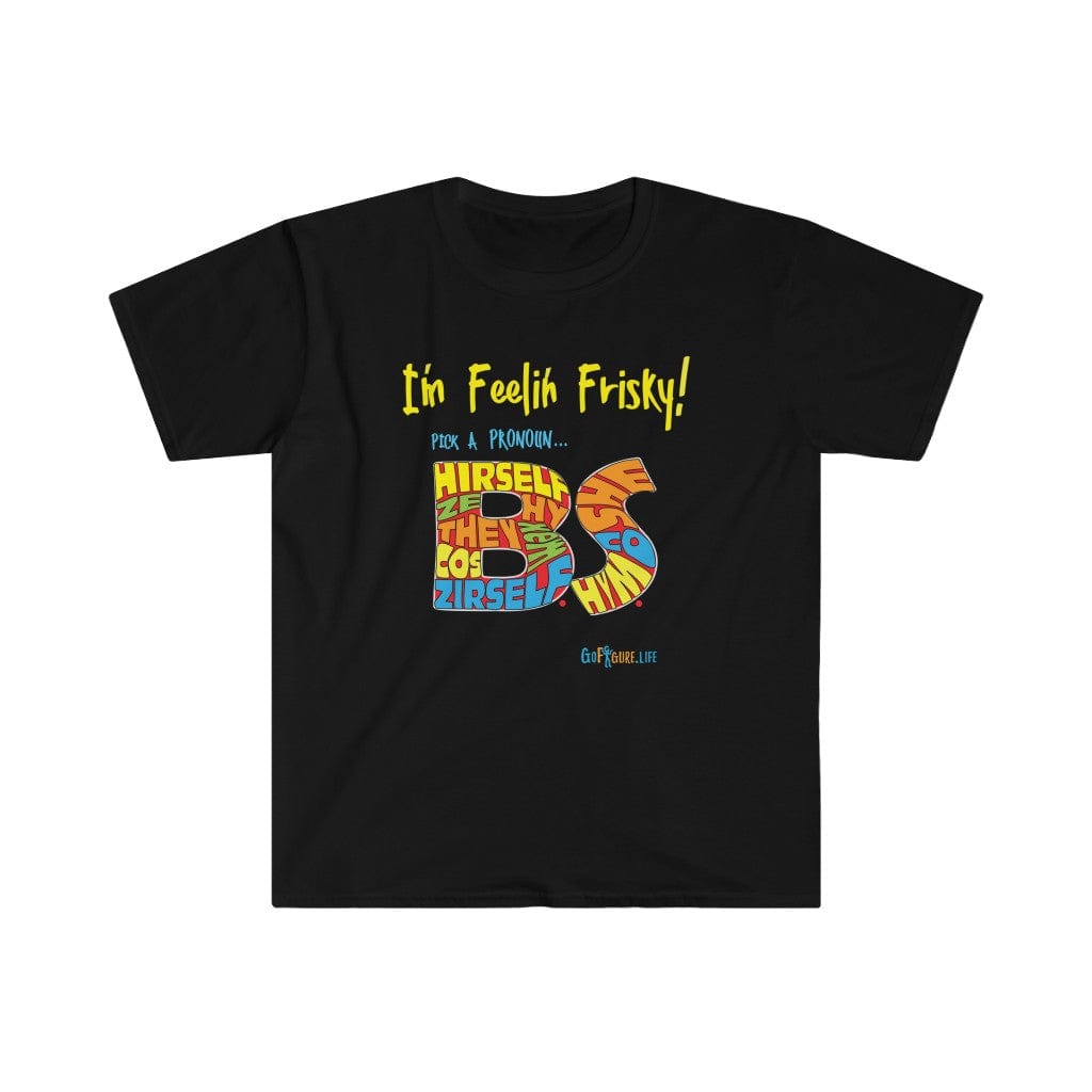 Printify T-Shirt Black / S I’m Feelin’ Frisky