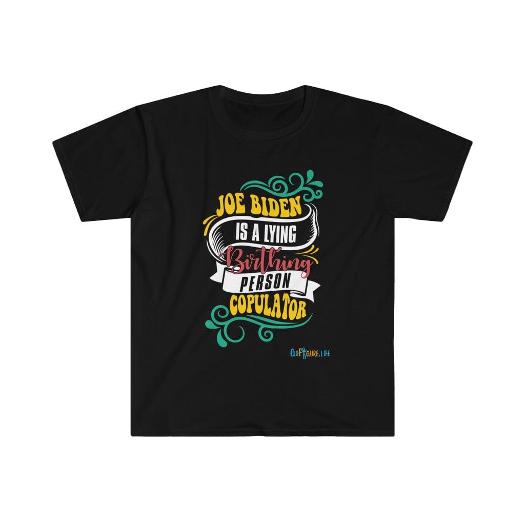 Printify T-Shirt Black / S Joe is Birthing Person Copulator