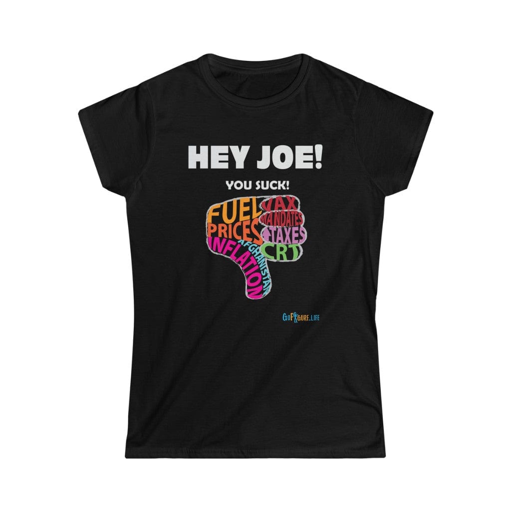 Printify T-Shirt Black / S Women's - Hey Joe You Suck