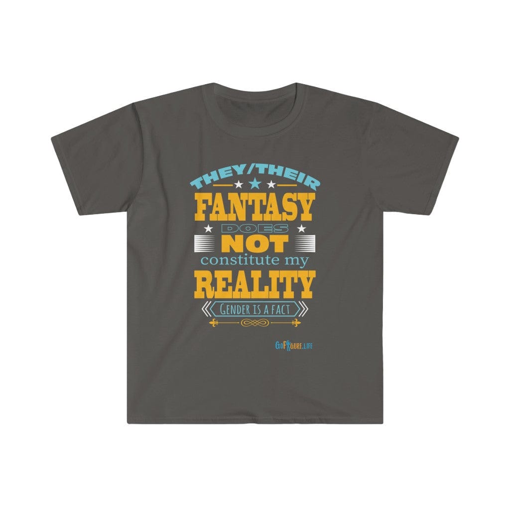 Printify T-Shirt Charcoal / S Fantasy is NOT Reality