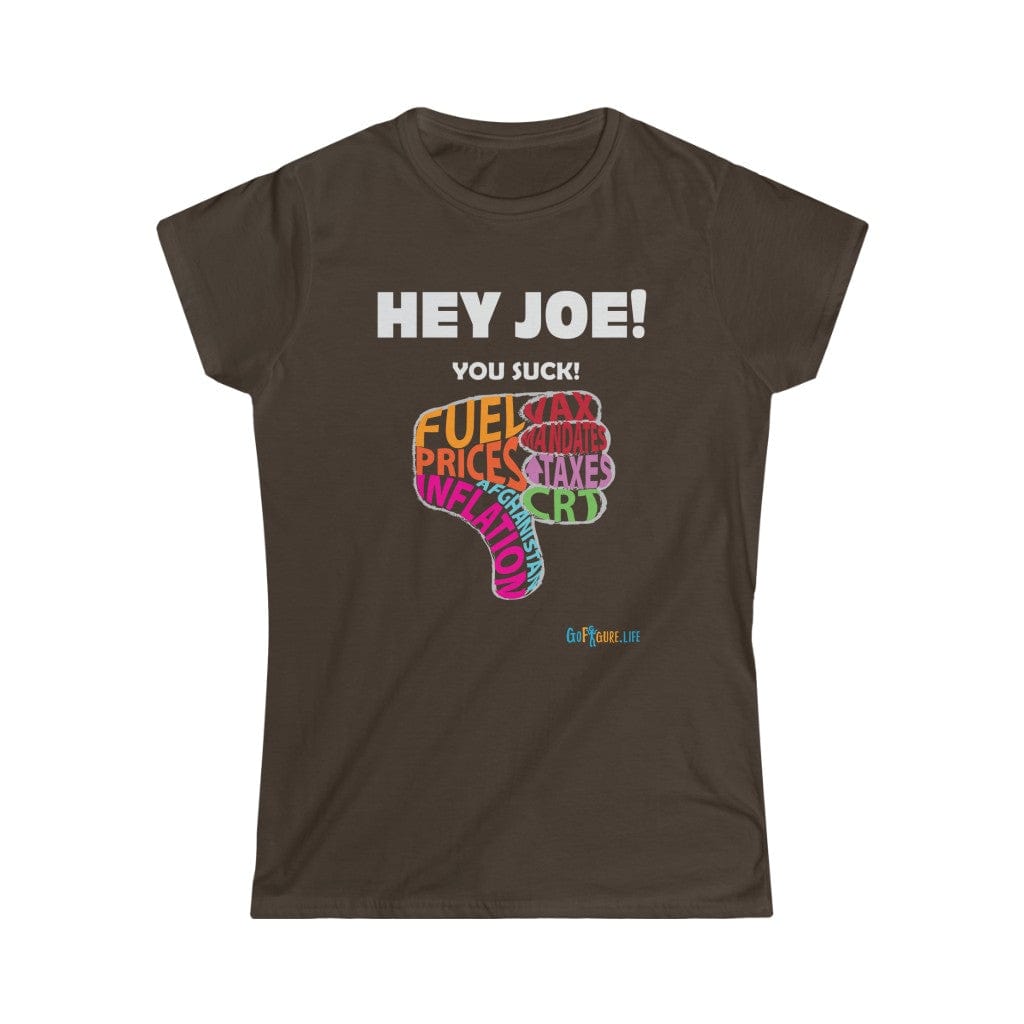 Printify T-Shirt Dark Chocolate / XL Women's - Hey Joe You Suck