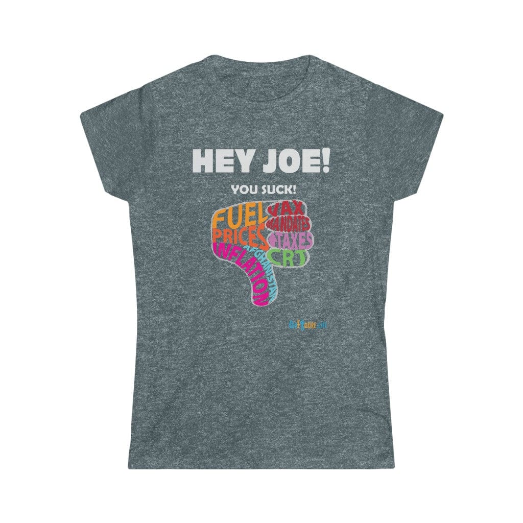 Printify T-Shirt Dark Heather / S Women's - Hey Joe You Suck