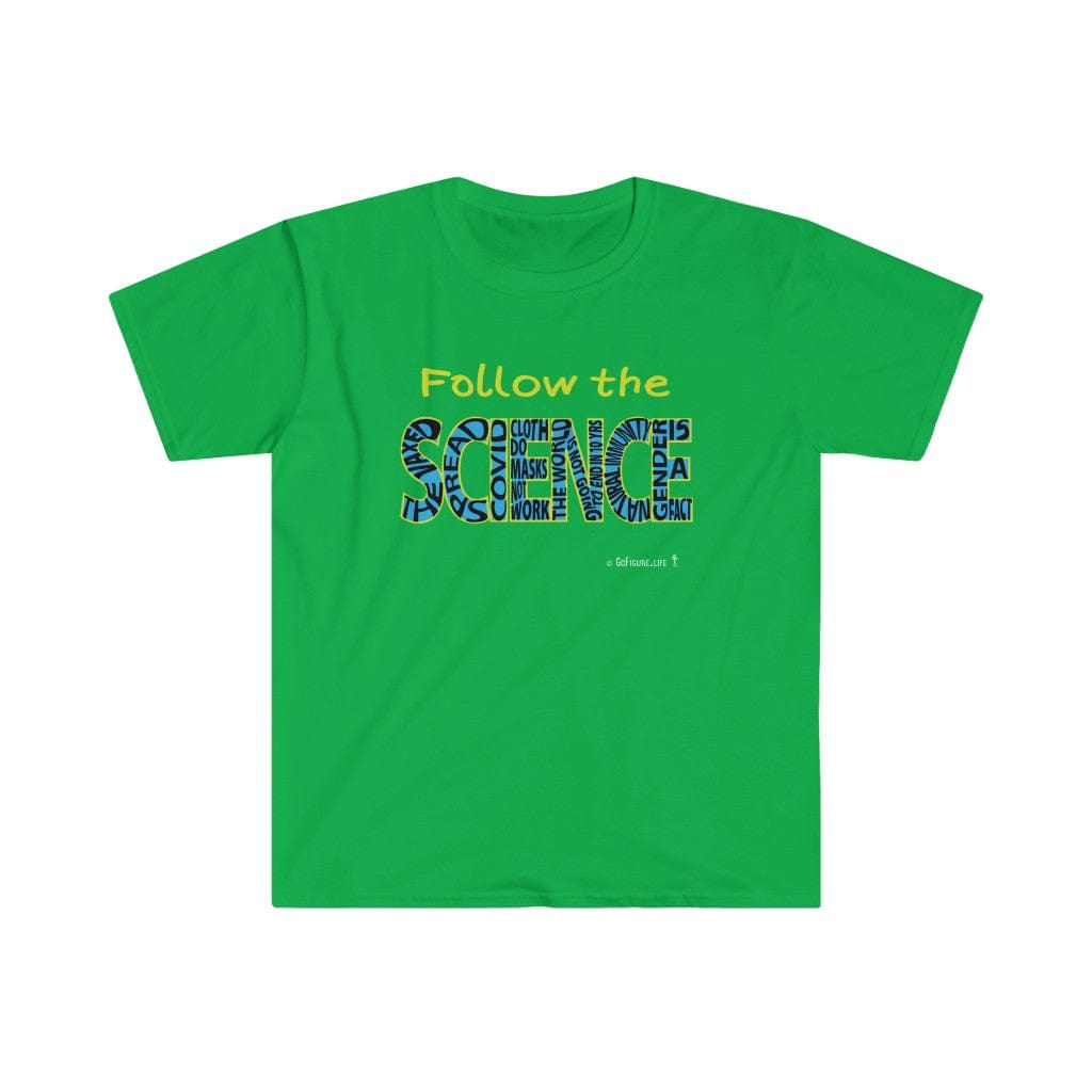 Printify T-Shirt Irish Green / S Follow the SCIENCE