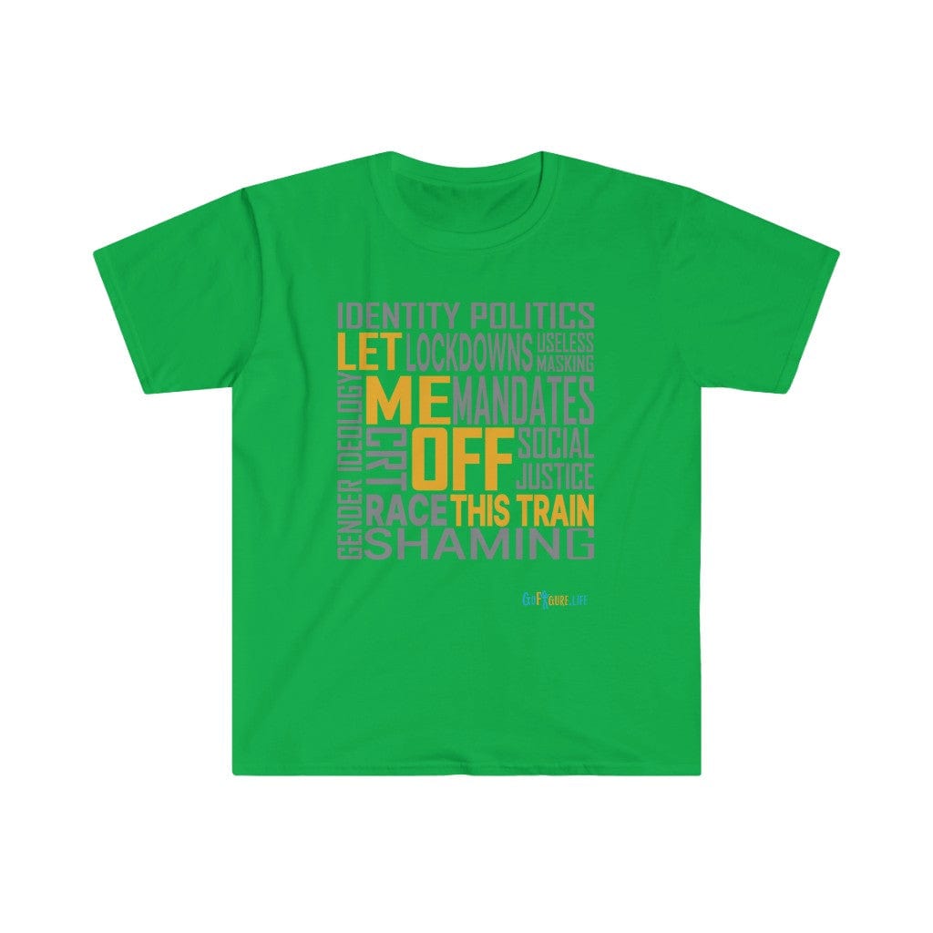 Printify T-Shirt Irish Green / S Let Me Off This Train