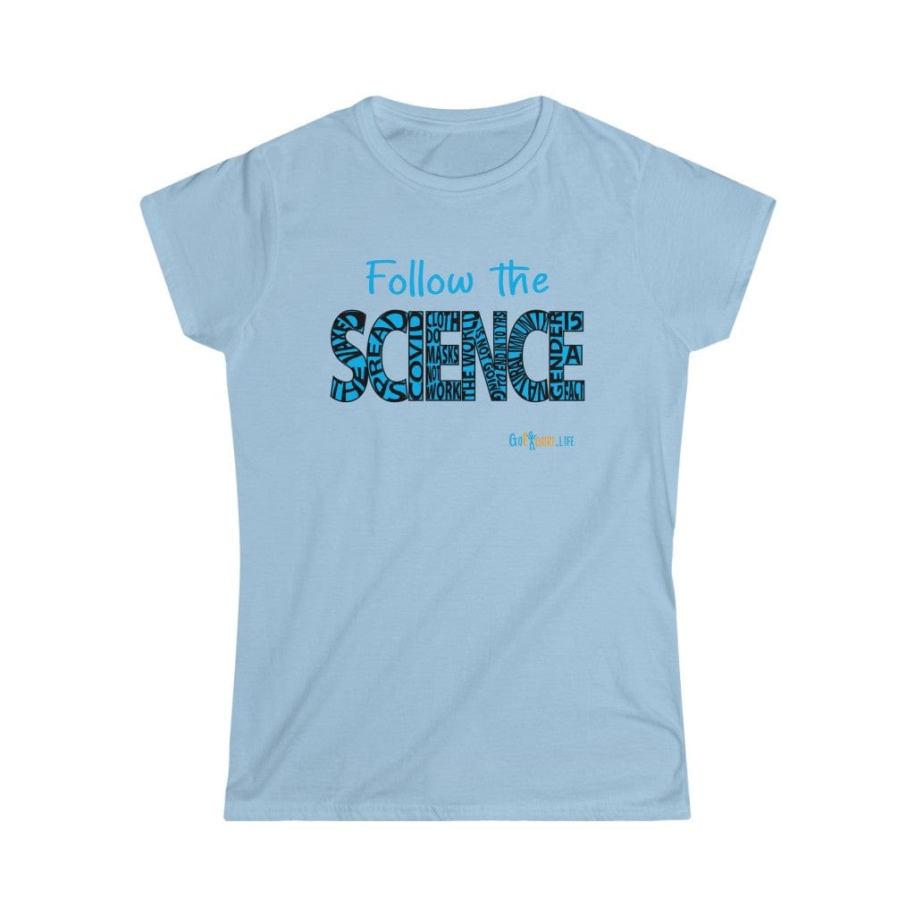 Printify T-Shirt Light Blue / S Women's - Follow the Science