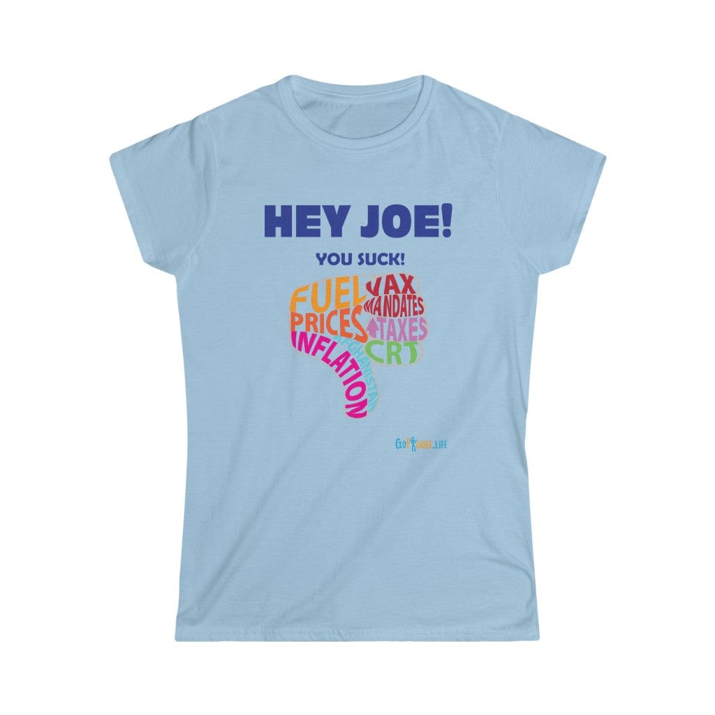 Printify T-Shirt Light Blue / S Women's - Hey Joe You Suck