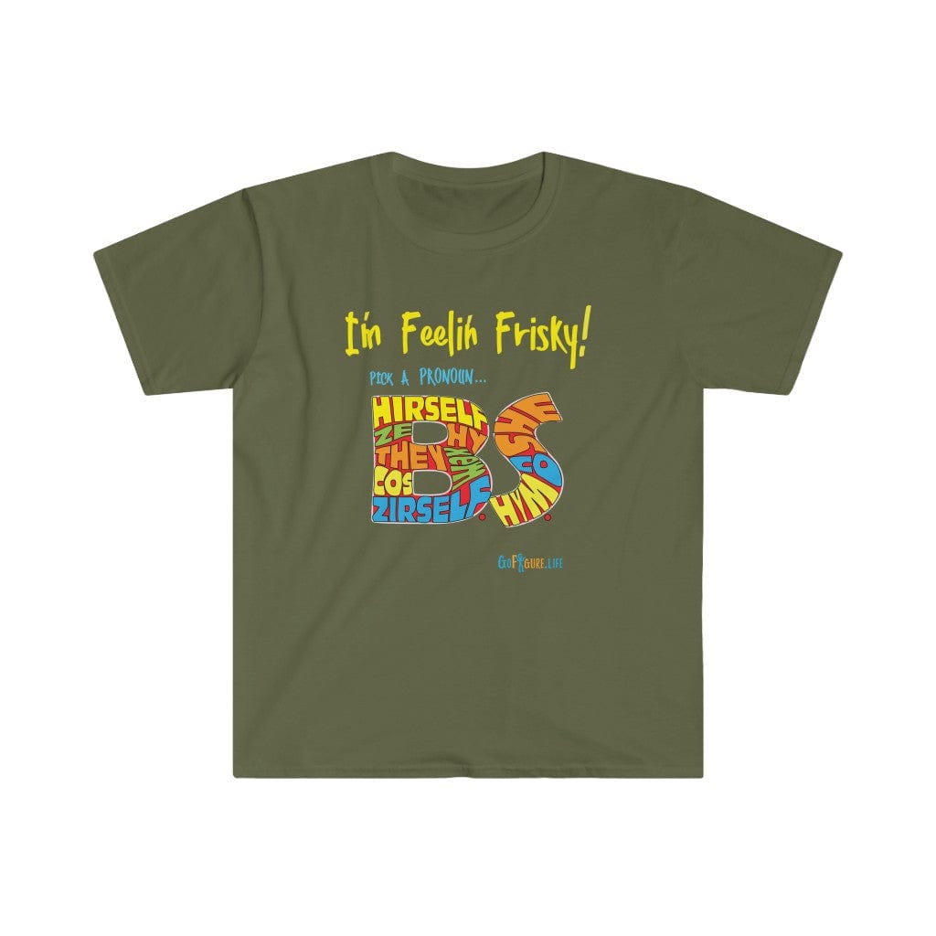 Printify T-Shirt Military Green / S I’m Feelin’ Frisky
