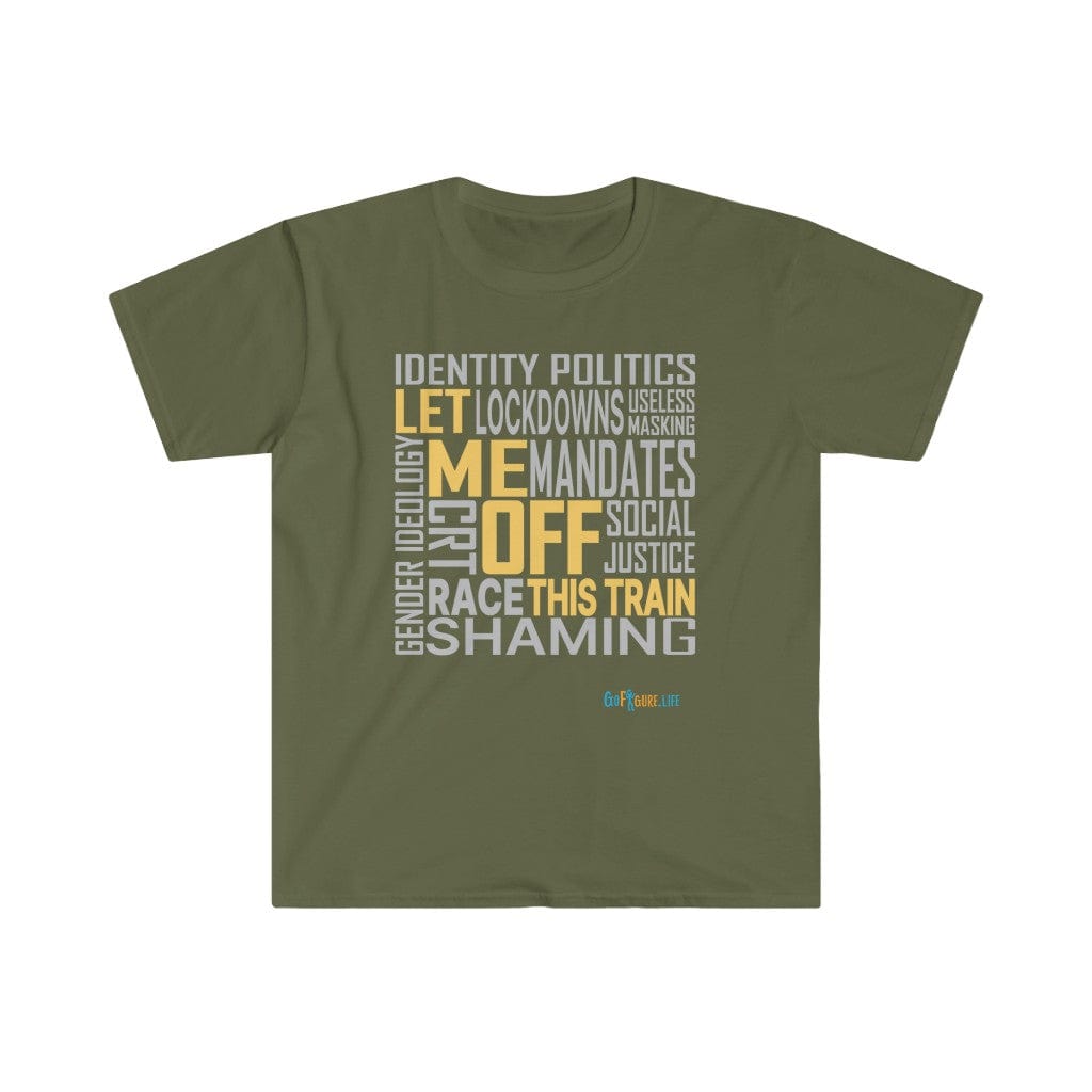 Printify T-Shirt Military Green / S Let Me Off This Train