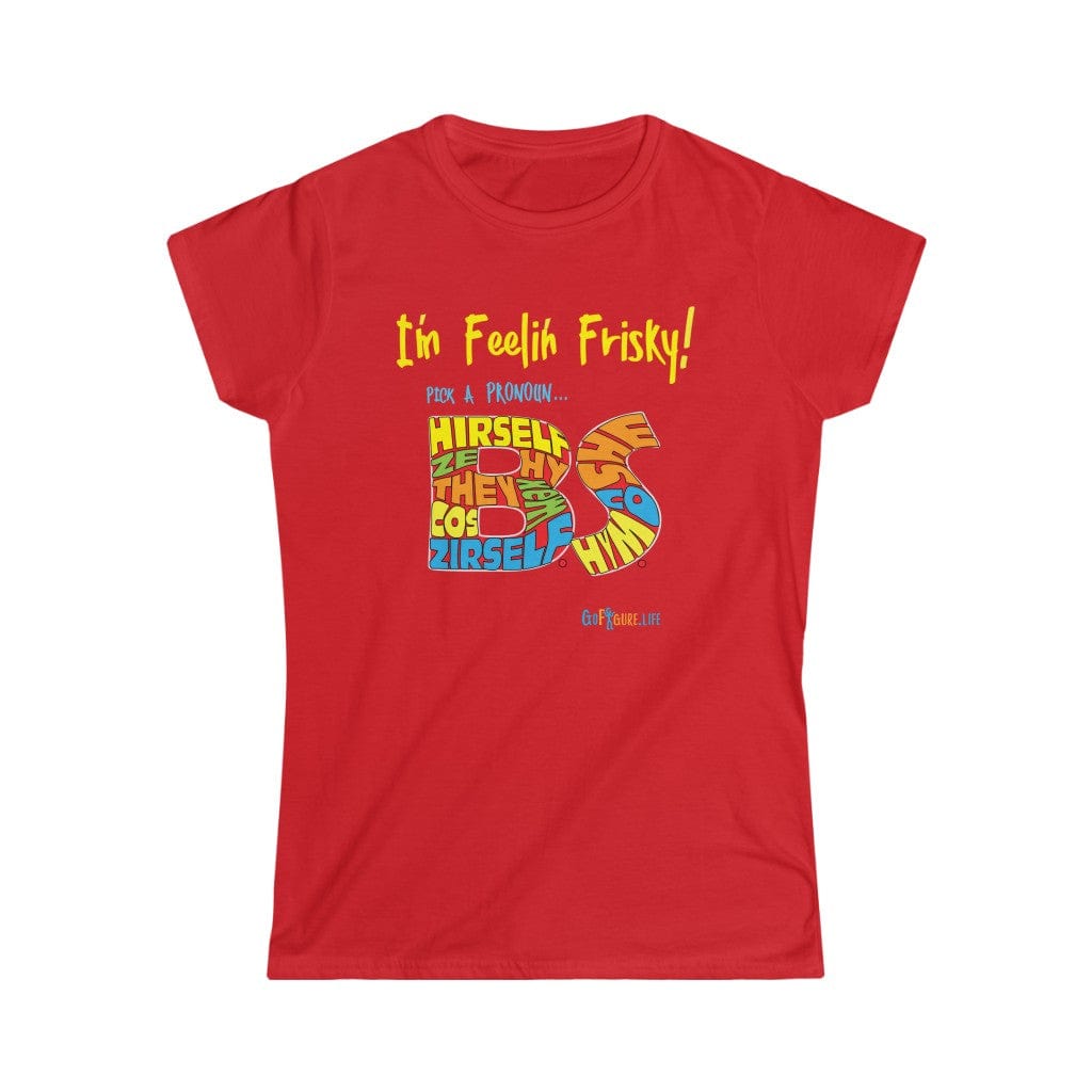 Printify T-Shirt Red / S Women's - I’m Feelin’ Frisky