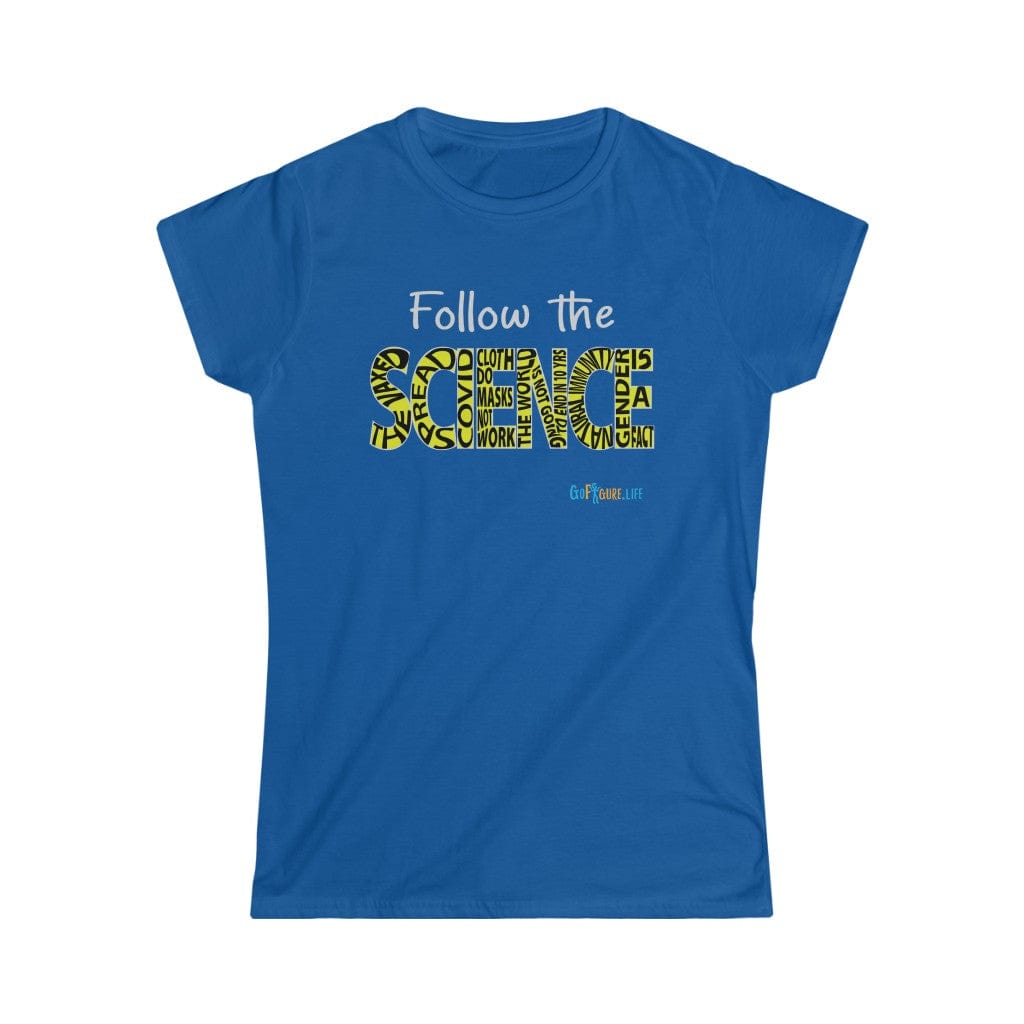 Printify T-Shirt Royal / S Women's - Follow the Science