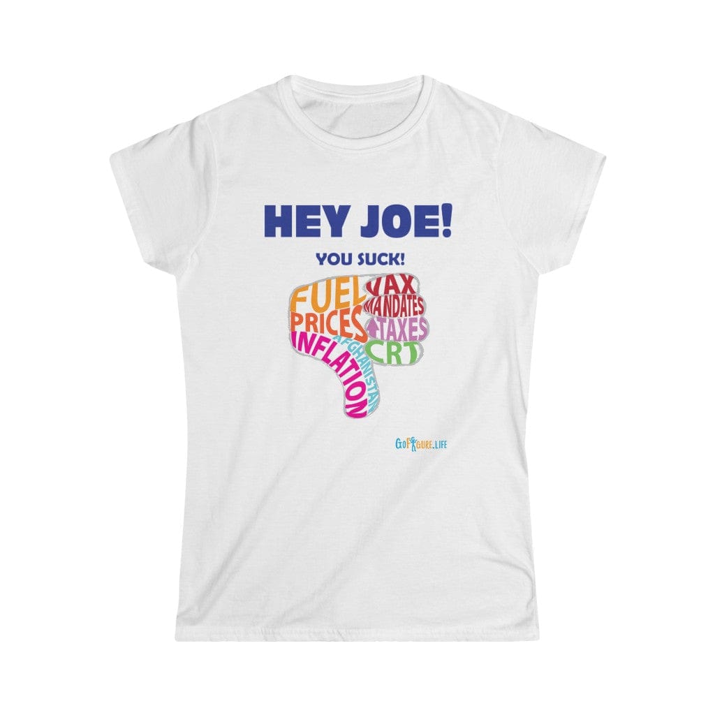 Printify T-Shirt White / S Women's - Hey Joe You Suck