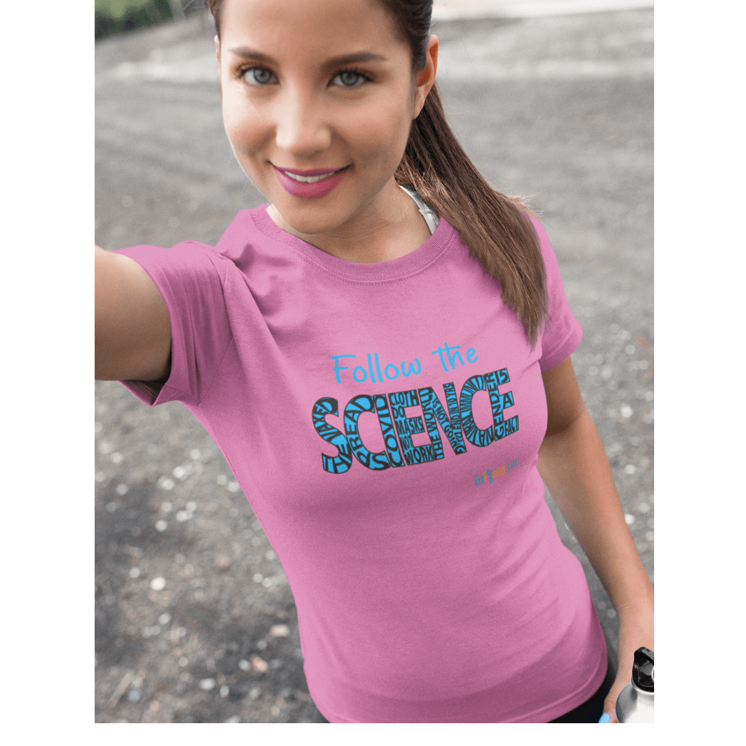 Printify T-Shirt Women's - Follow the Science