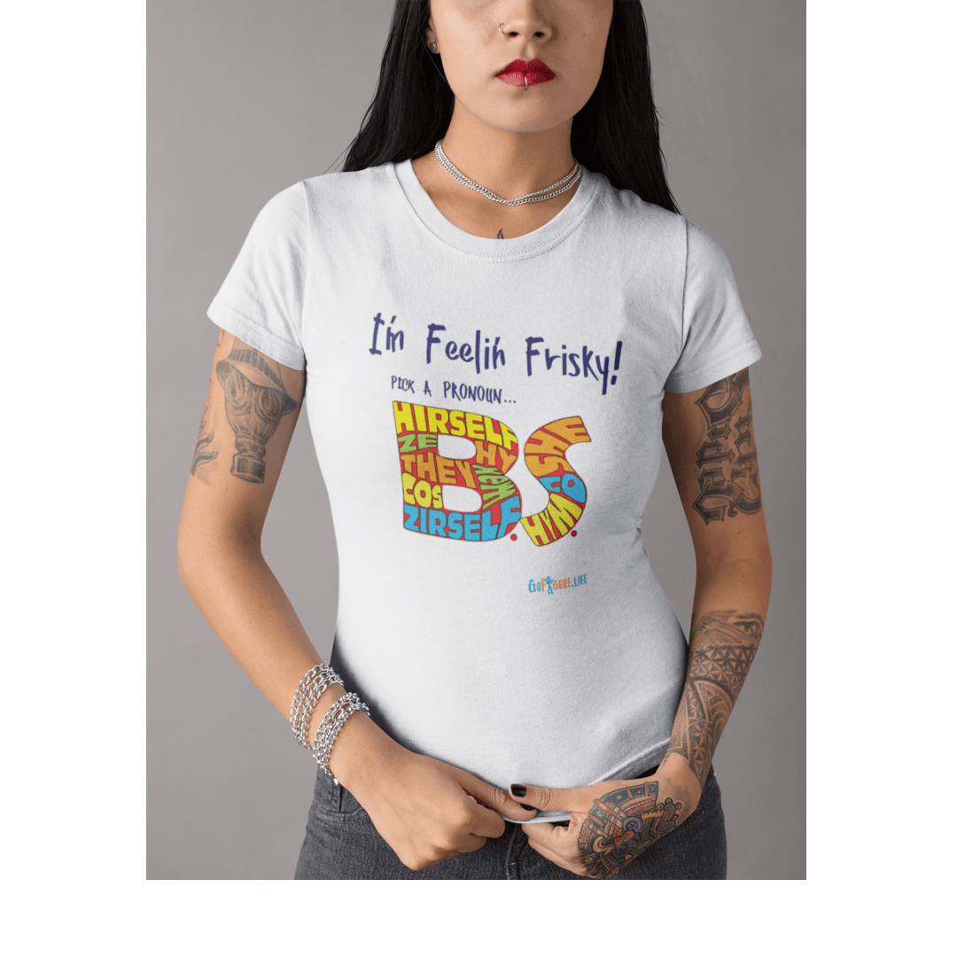 Printify T-Shirt Women's - I’m Feelin’ Frisky